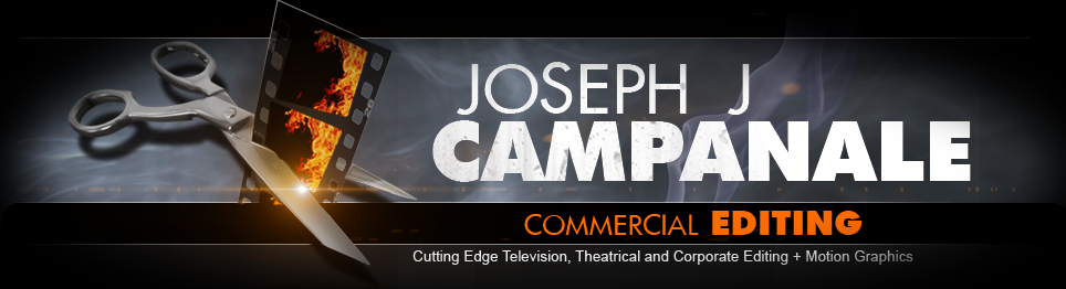 Joseph Campanale: Commercial Editing